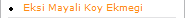 Eksi Mayali Koy Ekmegi